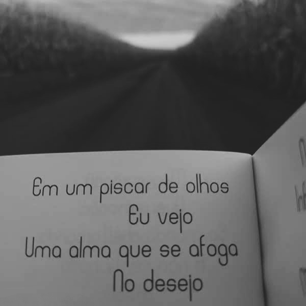 Poema: Em um piscar de olhos, eu vejo uma alma que se afoga no desejo